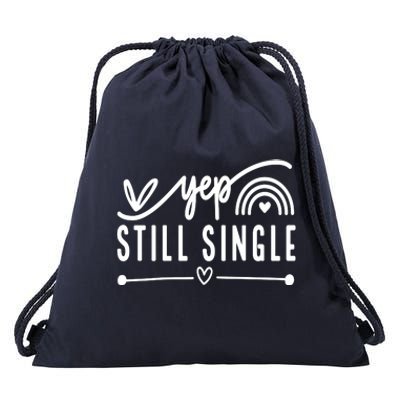 Yep. Still Single Valentines Day Anti Love Funny Drawstring Bag