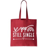 Yep. Still Single Valentines Day Anti Love Funny Tote Bag