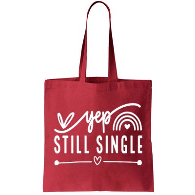 Yep. Still Single Valentines Day Anti Love Funny Tote Bag