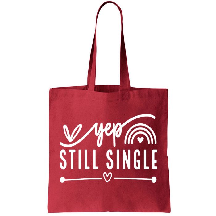 Yep. Still Single Valentines Day Anti Love Funny Tote Bag