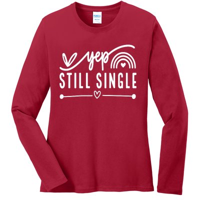 Yep. Still Single Valentines Day Anti Love Funny Ladies Long Sleeve Shirt