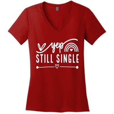 Yep. Still Single Valentines Day Anti Love Funny Women's V-Neck T-Shirt