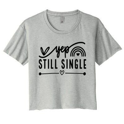 Yep. Still Single Valentines Day Anti Love Funny Women's Crop Top Tee