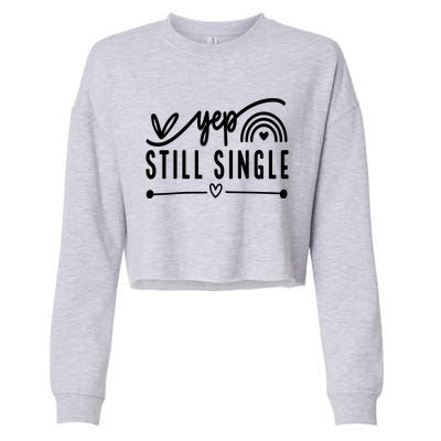 Yep. Still Single Valentines Day Anti Love Funny Cropped Pullover Crew