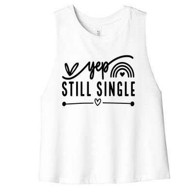 Yep. Still Single Valentines Day Anti Love Funny Women's Racerback Cropped Tank