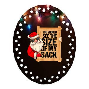 You Should See The Size Of My Sack Funny Santa Christmas Ceramic Oval Ornament