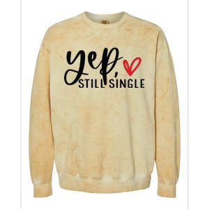 Yep Still Single Funny Valentine Colorblast Crewneck Sweatshirt