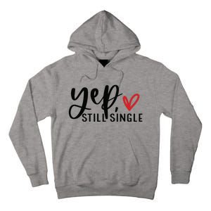 Yep Still Single Funny Valentine Tall Hoodie