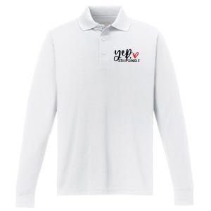 Yep Still Single Funny Valentine Performance Long Sleeve Polo