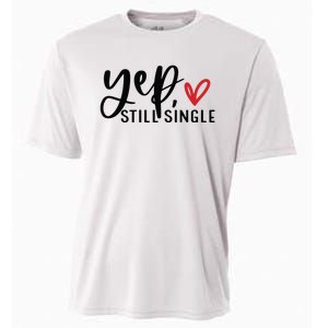 Yep Still Single Funny Valentine Cooling Performance Crew T-Shirt