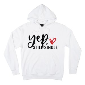 Yep Still Single Funny Valentine Hoodie