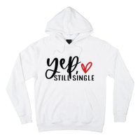 Yep Still Single Funny Valentine Hoodie