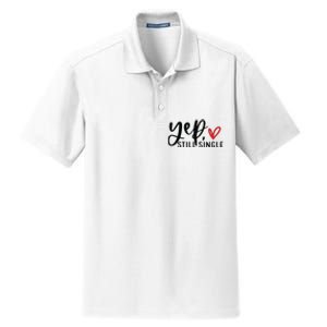 Yep Still Single Funny Valentine Dry Zone Grid Polo