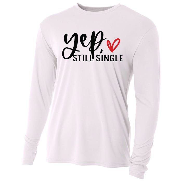 Yep Still Single Funny Valentine Cooling Performance Long Sleeve Crew