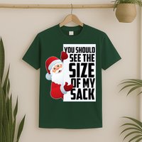 You Should See The Size Of My Sack Funny Santa Claus T-Shirt