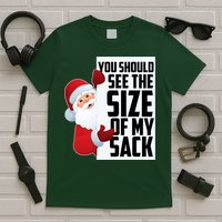 You Should See The Size Of My Sack Funny Santa Claus T-Shirt