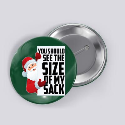 You Should See The Size Of My Sack Funny Santa Claus Button