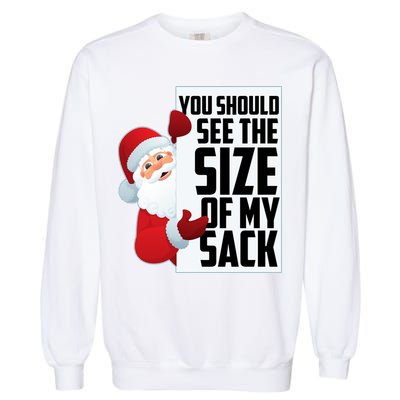 You Should See The Size Of My Sack Funny Santa Claus Garment-Dyed Sweatshirt