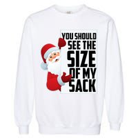 You Should See The Size Of My Sack Funny Santa Claus Garment-Dyed Sweatshirt