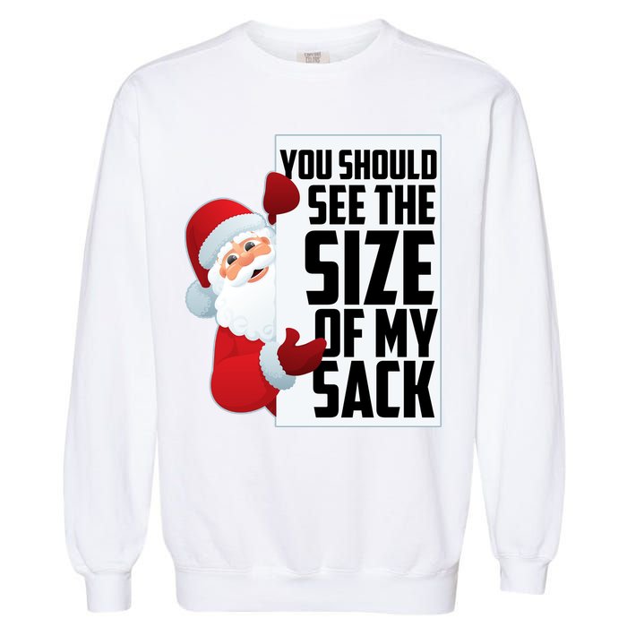 You Should See The Size Of My Sack Funny Santa Claus Garment-Dyed Sweatshirt