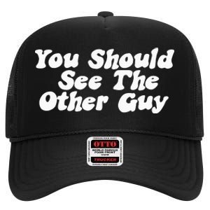 You Should See The Other Guy Funny Fight Joke High Crown Mesh Back Trucker Hat