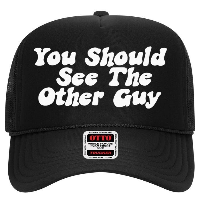 You Should See The Other Guy Funny Fight Joke High Crown Mesh Back Trucker Hat