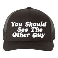 You Should See The Other Guy Funny Fight Joke Yupoong Adult 5-Panel Trucker Hat