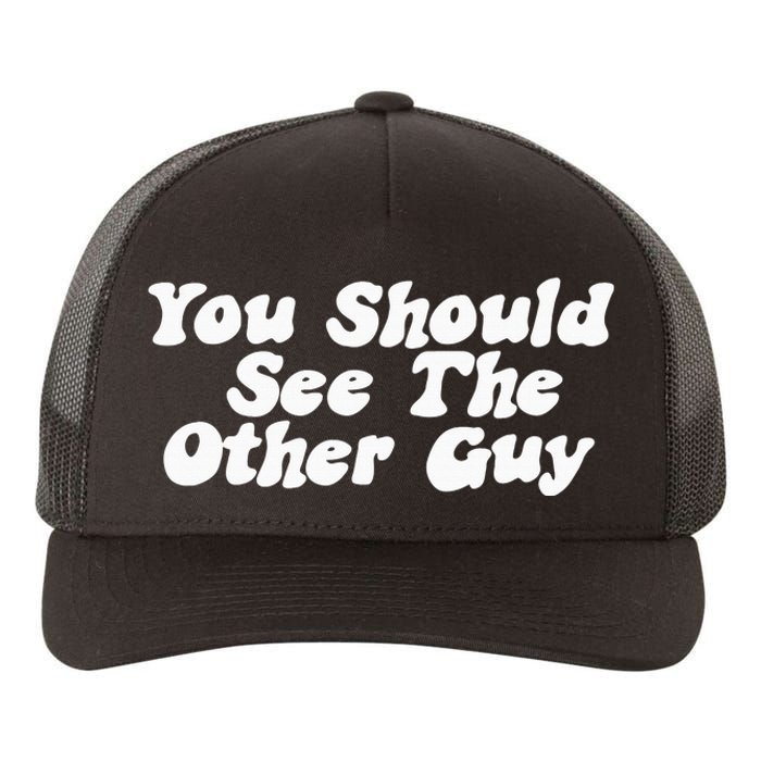 You Should See The Other Guy Funny Fight Joke Yupoong Adult 5-Panel Trucker Hat