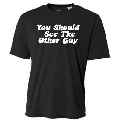 You Should See The Other Guy Funny Fight Joke Cooling Performance Crew T-Shirt