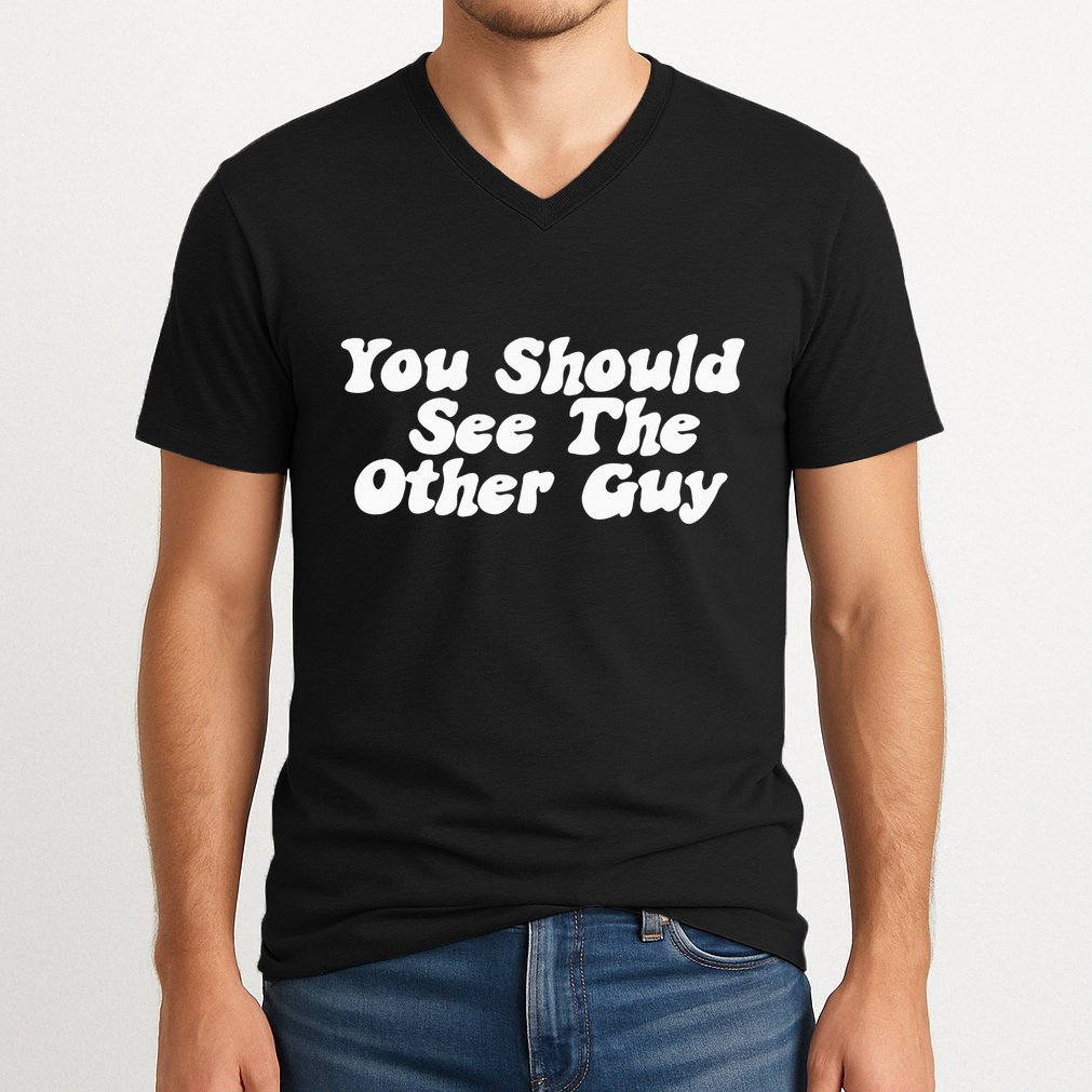 You Should See The Other Guy Funny Fight Joke V-Neck T-Shirt