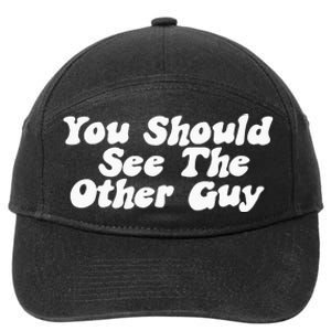 You Should See The Other Guy Funny Fight Joke 7-Panel Snapback Hat