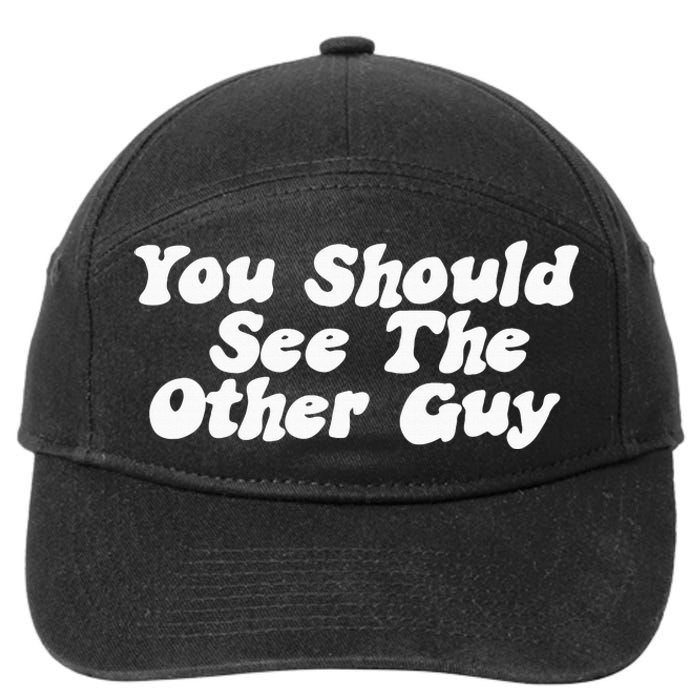 You Should See The Other Guy Funny Fight Joke 7-Panel Snapback Hat