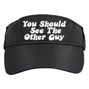 You Should See The Other Guy Funny Fight Joke Adult Drive Performance Visor