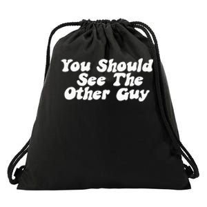 You Should See The Other Guy Funny Fight Joke Drawstring Bag