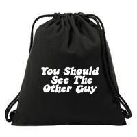 You Should See The Other Guy Funny Fight Joke Drawstring Bag