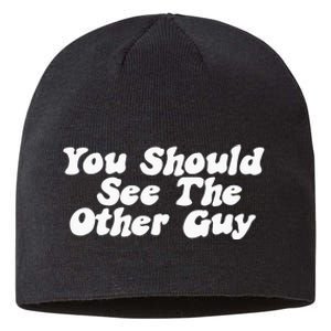 You Should See The Other Guy Funny Fight Joke Sustainable Beanie