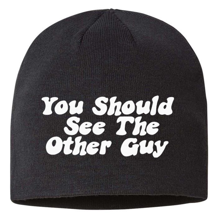 You Should See The Other Guy Funny Fight Joke Sustainable Beanie