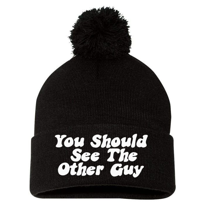 You Should See The Other Guy Funny Fight Joke Pom Pom 12in Knit Beanie