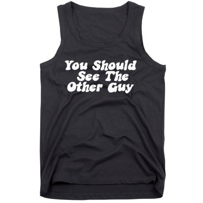 You Should See The Other Guy Funny Fight Joke Tank Top