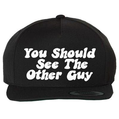 You Should See The Other Guy Funny Fight Joke Wool Snapback Cap