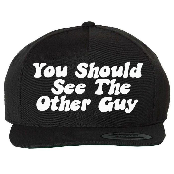 You Should See The Other Guy Funny Fight Joke Wool Snapback Cap