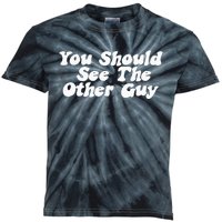 You Should See The Other Guy Funny Fight Joke Kids Tie-Dye T-Shirt