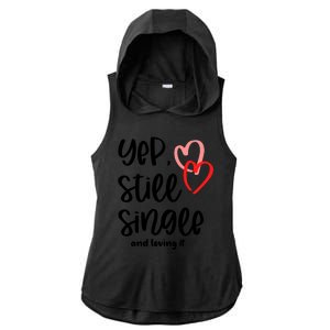 YEP STILL SINGLE AND LOVING IT Funny Valentine's Day Meme Gift Ladies PosiCharge Tri-Blend Wicking Draft Hoodie Tank