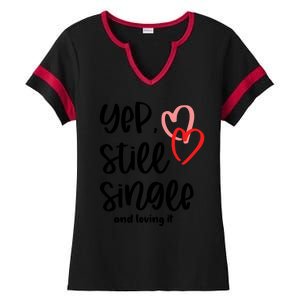 YEP STILL SINGLE AND LOVING IT Funny Valentine's Day Meme Gift Ladies Halftime Notch Neck Tee