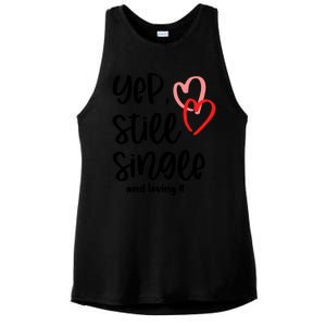 YEP STILL SINGLE AND LOVING IT Funny Valentine's Day Meme Gift Ladies PosiCharge Tri-Blend Wicking Tank