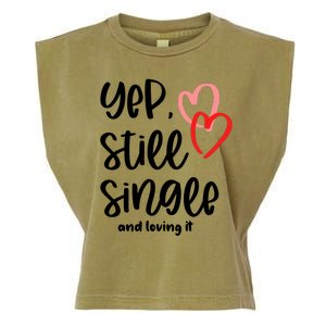 YEP STILL SINGLE AND LOVING IT Funny Valentine's Day Meme Gift Garment-Dyed Women's Muscle Tee