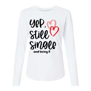 YEP STILL SINGLE AND LOVING IT Funny Valentine's Day Meme Gift Womens Cotton Relaxed Long Sleeve T-Shirt