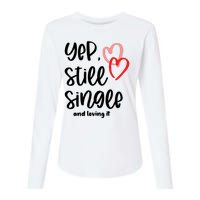 YEP STILL SINGLE AND LOVING IT Funny Valentine's Day Meme Gift Womens Cotton Relaxed Long Sleeve T-Shirt