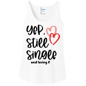 YEP STILL SINGLE AND LOVING IT Funny Valentine's Day Meme Gift Ladies Essential Tank