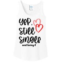 YEP STILL SINGLE AND LOVING IT Funny Valentine's Day Meme Gift Ladies Essential Tank